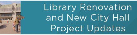 Library Renovation and New City Hall Project Updates 