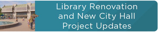 Library Renovation and New City Hall Project Updates 