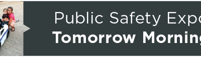 Public Safety Expo Tomorrow Morning 