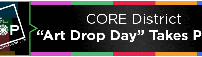 CORE District “Art Drop Day” Takes Place 