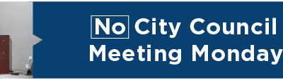 No City Council Meeting Monday 