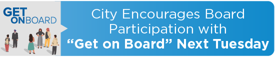 City Encourages Board Participation with “Get on Board” Next Tuesday