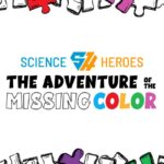 “Science Heroes: Adventure of the Missing Color” Tomorrow 