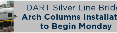 DART Silver Line Bridge Arch Columns Installation to Begin Monday 