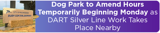 Dog Park to Amend Hours Temporarily Beginning Monday as DART Silver Line Work Takes Place Nearby 