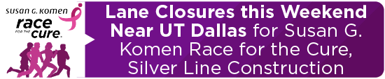Lane Closures this Weekend Near UT Dallas for Susan G. Komen Race for the Cure, Silver Line Construction 