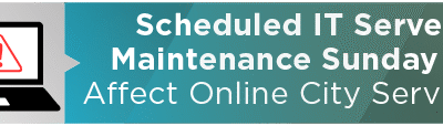 Scheduled IT Server Maintenance Sunday to Affect Online City Services 