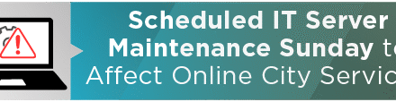 Scheduled IT Server Maintenance Sunday to Affect Online City Services 