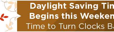 Daylight Saving Time Begins this Weekend; Time to Turn Clocks Back 