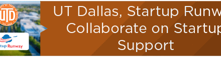 UT Dallas, Startup Runway Collaborate on Startup Support 