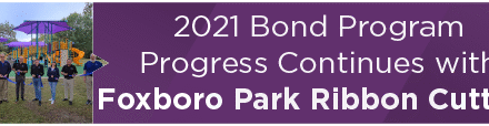 2021 Bond Program Progress Continues with Foxboro Park Playground Ribbon Cutting 