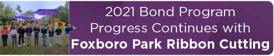 2021 Bond Program Progress Continues with Foxboro Park Playground Ribbon Cutting 