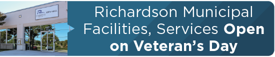 Richardson Municipal Facilities, Services Open on Veteran’s Day; Activities Planned at Senior Center to Honor Veterans   