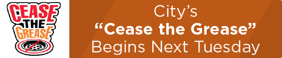 City’s “Cease the Grease” Begins Next Tuesday