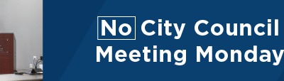 No City Council Meeting Monday 