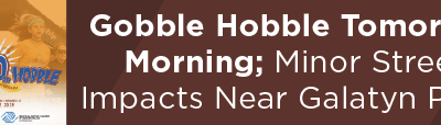 Gobble Hobble Tomorrow Morning; Minor Street Impacts Near Galatyn Plaza 