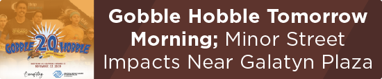 Gobble Hobble Tomorrow Morning; Minor Street Impacts Near Galatyn Plaza 