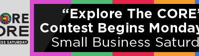 “Explore The CORE” Contest Begins Monday for Small Business Saturday 