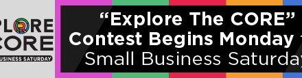 “Explore The CORE” Contest Begins Monday for Small Business Saturday 