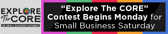 “Explore The CORE” Contest Begins Monday for Small Business Saturday 