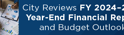City Reviews FY 2024–2025 Year-End Financial Report and Budget Outlook 