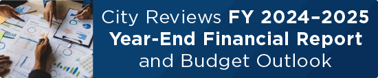 City Reviews FY 2024–2025 Year-End Financial Report and Budget Outlook 