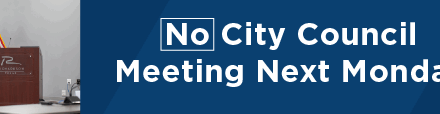 No City Council Meeting Next Monday 