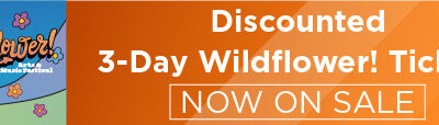 Discounted 3-Day Wildflower! Tickets Now on Sale 