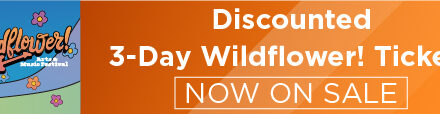 Discounted 3-Day Wildflower! Tickets Now on Sale 