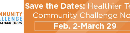 Save the Dates: Healthier Texas Community Challenge Now Feb. 2-March 29