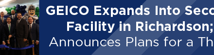 GEICO Expands Into Second Facility in Richardson; Announces Plans for a Third