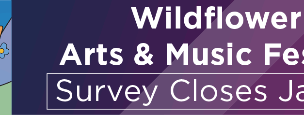 Wildflower! Arts & Music Festival Survey Closes Jan. 26