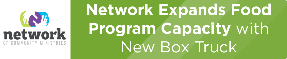 Network Expands Food Program Capacity with New Box Truck