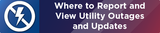 Where to Report and View Utility Outages and Updates