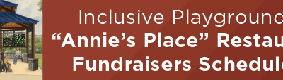 Inclusive Playground’s “Annie’s Place” Restaurant Fundraisers Scheduled