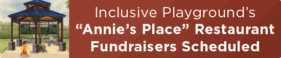 Inclusive Playground’s “Annie’s Place” Restaurant Fundraisers Scheduled