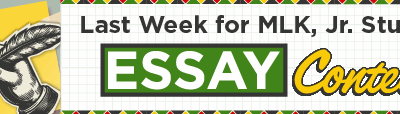 Last Week for MLK, Jr. Student Essay Contest 