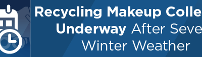 Recycling Makeup Collection Underway After Severe Winter Weather