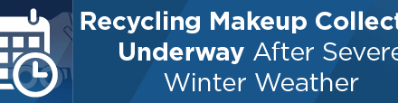 Recycling Makeup Collection Underway After Severe Winter Weather
