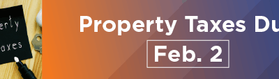 Property Taxes Due Feb. 2