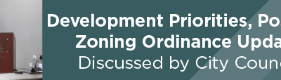 Development Priorities, Possible Zoning Ordinance Update Discussed by City Council