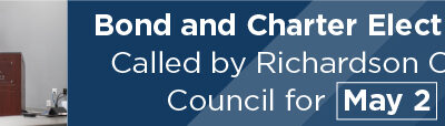 Bond and Charter Elections Called by Richardson City Council for May 2
