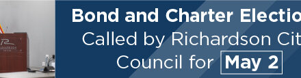 Bond and Charter Elections Called by Richardson City Council for May 2
