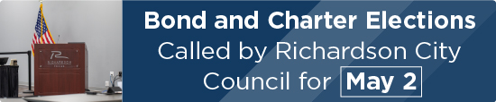 Bond and Charter Elections Called by Richardson City Council for May 2
