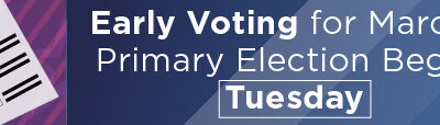 Early Voting for March 3 Primary Election Begins Tuesday 