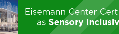 Eisemann Center Certified as Sensory Inclusive