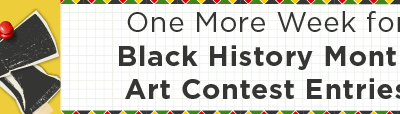 One More Week for Black History Month Art Contest Entries
