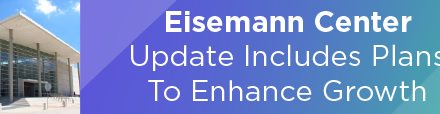 Eisemann Center Update Includes Plans to Enhance Growth 