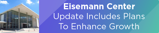 Eisemann Center Update Includes Plans to Enhance Growth 