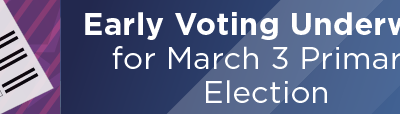 Early Voting Underway for March 3 Primary Election